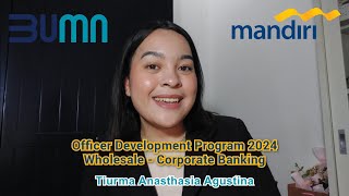 OFFICER DEVELOPMENT PROGRAM Bank Mandiri  Wholesale Corporate BankingTiurma Anasthasia Agustina [upl. by Atteuqcaj]