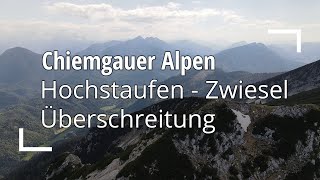 HochstaufenZwiesel Überschreitung  Alpinste Tour im Chiemgau [upl. by Nanah640]