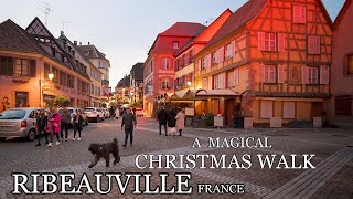 RIBEAUVILLE FRANCE 🇫🇷  A Fairytale Christmas Walk 🎄 With Beautiful Christmas Songs 4K 60p [upl. by Peppie372]