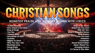 Top Christian Worship Songs  Nonstop Praise And Worship Songs With Lyrics  Worship Songs 2024 221 [upl. by Flower53]