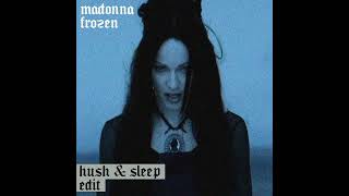 Madonna  Frozen Hush amp Sleep Edit FREE DL [upl. by Lesko]