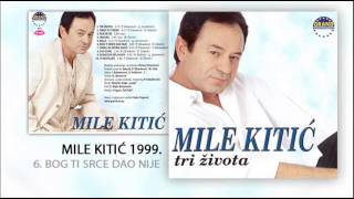 Mile Kitic  Bog ti srce dao nije  Audio 1999 [upl. by Imot]