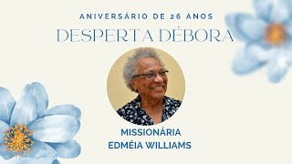 Desperta Débora  Missionária Edméia Williams 24102023 [upl. by Benia754]