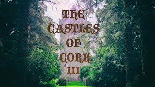 The Castles Of Cork  Chapter III [upl. by Barabas]