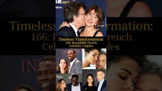 Timeless Transformation 166 Beautifully French Celebrity Couples [upl. by Enenaj]