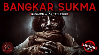 IKAT NYAWA  Part 2  BANGKAR SUKMA by QWERTYPING [upl. by Salamanca61]