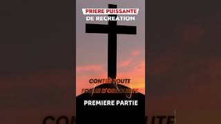 Priere Puissante de Recréation Prieredautodelivrance prierededelivrance prieredeprotection [upl. by Anaig]