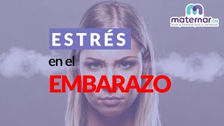 Estrés en el embarazo ¿afecta a mi bebé  Maternarco [upl. by Jessalyn]