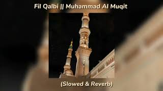 Nasheed quotFil Qalbiquot  Muhammad Al Muqit Slowed amp Reverb [upl. by Zacherie]