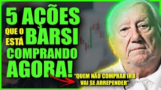 TOP 5 AÇÕES QUE O BARSI ESTÁ COMPRANDO AGORA COM A BOLSA EM QUEDA  IRBR3  CIEL3 E MAIS [upl. by Inavihs]