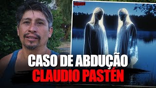 ABDUÇÃO DE CLAUDIO PASTÉN [upl. by Yehudit520]