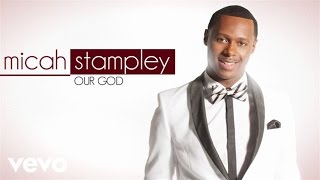 Micah Stampley  Our God Lyric Video [upl. by Bunnie649]