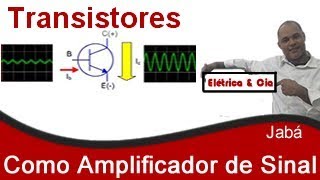 Transistores Como Amplificadores de Sinal na Prática  Jabá [upl. by Asined]