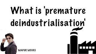 What is premature Deindustrialisation [upl. by Lokkin914]