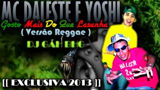 MC DALESTE E YOSHI  GOSTO MAIS DO QUE LASANHA  VERSÃO REGGAE [upl. by Norrej]