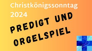 Predigt und Orgelspiel zum Christkönigssonntag 2024 [upl. by Adriene]