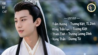 【FULL LIST OST】 Trầm Vụn Hương Phai OST  沉香如屑《 Agarwood Like Crumbs 》 Dylanns Home [upl. by Mckee]