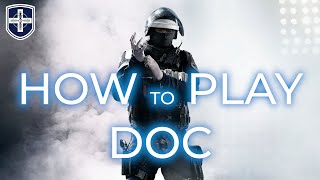 How to play Doc Rainbow Six Siege Guide [upl. by Ecilahs]