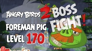 Angry Birds 2 Boss Fight 20 Foreman Pig Level 170 Walkthroug [upl. by Nasya]