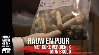 Rauw amp Puur  Met coke verdien ik mijn brood  Afl 5  Human Nature Films [upl. by Rockel]