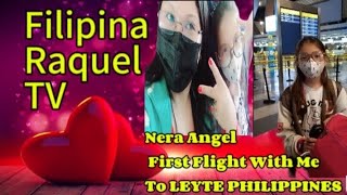 Nera Angel First Flight With Me To LEYTE PHILIPPINES 🇵🇭 viral  Filipina Raquel TV [upl. by Shaylah]