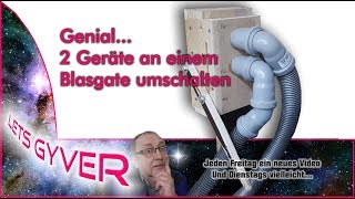 Genial 2 Geräte an einem Blastgate umschalten [upl. by Veljkov]