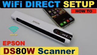 Epson WorkForce DS80W WiFi Direct Setup Password SSID Scanning With iPhone [upl. by Gibbon]