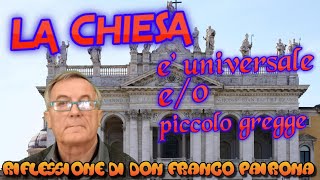 La Chiesa è universale eo un piccolo gregge [upl. by Egdamlat]