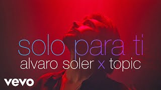 Alvaro Soler Topic  Solo Para Ti Official Music Video [upl. by Lidia]