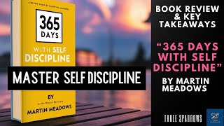 365 Days with Self Disciplinequot by Martin Meadows  Book Review amp Key Takeaways [upl. by Viddah556]