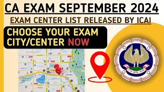 ICAI Released CA Exam September 2024 Exam Center List  Chose Your Exam CityCenter Now September 24 [upl. by Bjork]