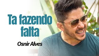 Osnir Alves  Ta Fazendo Falta Clipe [upl. by Ledeen925]