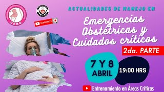 ACTUALIDADES DE MANEJO EN EMERGENCIAS OBSTÉTRICAS Y CUIDADOS CRÍTICOS 2DA PARTE  CERO [upl. by Alletneuq]