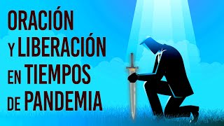 Oración y Liberación en Tiempos de Pandemia  Predicaciones Cristianas [upl. by Sheline314]