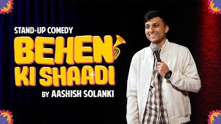 Behen Ki Shaadi  Stand Up Comedy ft Aashish Solanki [upl. by Iclehc487]