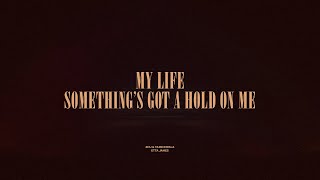 My Life  Somethings Got A Hold On Me [upl. by Attekram967]