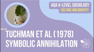 TUCHMAN ET AL  SYMBOLIC ANNIHILATION  CULTURE amp IDENTITY  AQA ALEVEL SOCIOLOGY [upl. by Enialedam]