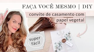 Como fazer Convite de Casamento com Papel Vegetal  DIY  Faça você mesmo casamento [upl. by Ridley]