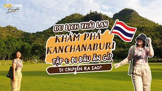 🇹🇭 DU LỊCH THÁI LAN 2023  Kanchanaburi  Di chuyển từ Bangkok ntn Ăn gì đi đâu Mình bị tai nạn [upl. by Tterej]