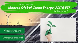 De toekomst  Alles over de iShares Global Clean Energy UCITS ETF [upl. by Tnahsarp]