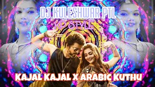 KAJAL KAJAL X ARABIC KUTHU CG STYLE MIX FUNKY DJ KULESHWAR PTLKP djsagarkanker djtusharrjn [upl. by Danaher]