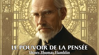 LE POUVOIR DE LA PENSÉE  Henry Thomas Hamblin  LIVRE AUDIO [upl. by Nylac]