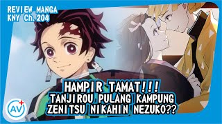 HAMPIR TAMAT Tanjirou Pulang Kampung Zenitsu Nikahin Nezuko  Review KNY Manga Ch204 [upl. by Haroppiz]