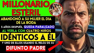 MILLONARIO ESTÉRIL ABANDONÓ A su PROMETIDA AÑOS DESPUÉS LA VE CON CUATRO NIÑOS IDÉNTICOS a ÉL [upl. by Helbonia]