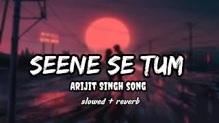 Seene se tum mere aake laag jaona  Lyrics   Arijit Singh [upl. by Vasilek]