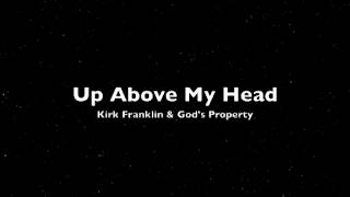 Up Above My Head by Kirk Franklin amp Gods Property 201213 [upl. by Remas]