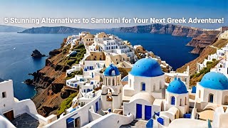 5 Stunning Alternatives to Santorini for Your Next Greek Adventure 🌊🇬🇷 [upl. by Carmena]