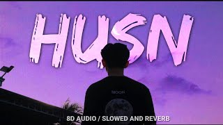 Husn  Slowed  Reverb 8D AUDIO  Anuv Jain  Sterflick [upl. by Maghutte]