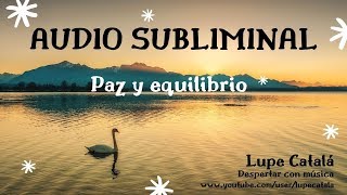 Paz y equilibrio Audio Subliminal [upl. by Nelad]