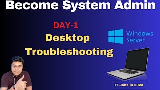 Become System Administrator in 2024  Desktop Troubleshooting  Contents for System Admin Job [upl. by Ylesara826]